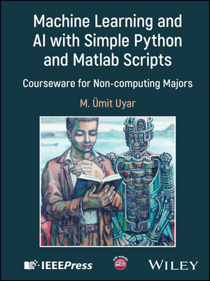 cover image of Machine Learning and AI with Simple Python and Matlab Scripts
